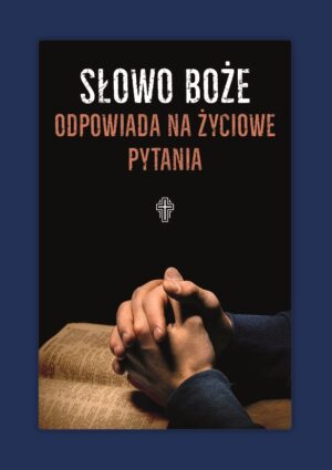 Słowo Boże odpowiada na życiowe pytania