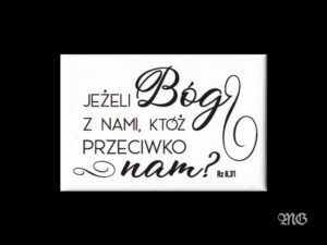 Magnes Jeżeli Bóg z nami któż przeciwko nam?
