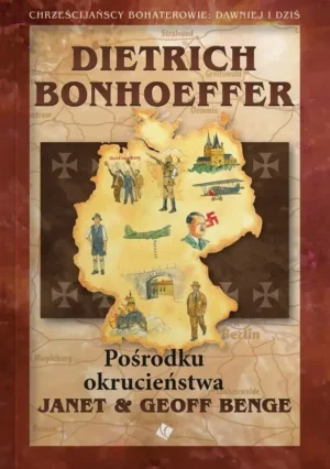 Dietrich Bonhoffer Pośrodku okrucieństwa